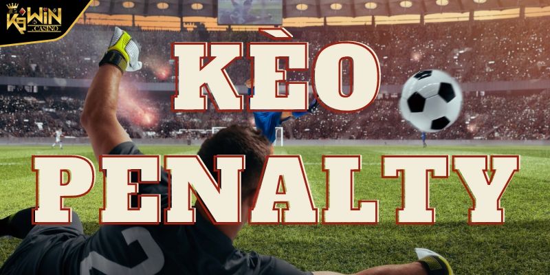 Kèo Penalty K9Win Cách Bắt Kèo Chính Xác Và Điều Cần Biết 2 Kèo Penalty K9Win là gì?