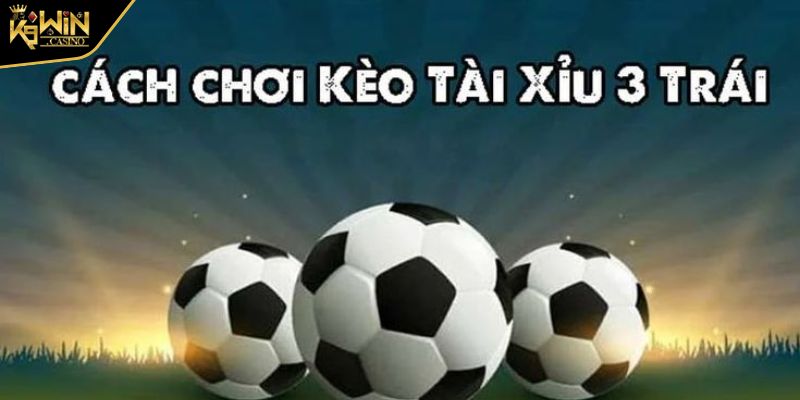 Kèo Tài Xỉu 3 trái K9Win Cách Đọc và Mẹo Bắt Kèo Từ Cao Thủ 2 Kèo Tài Xỉu 3 trái K9Win là gì?